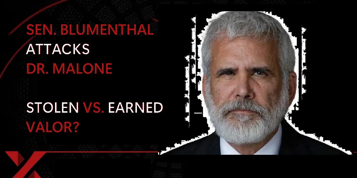 Senator Blumenthal Attacks Dr. Malone;