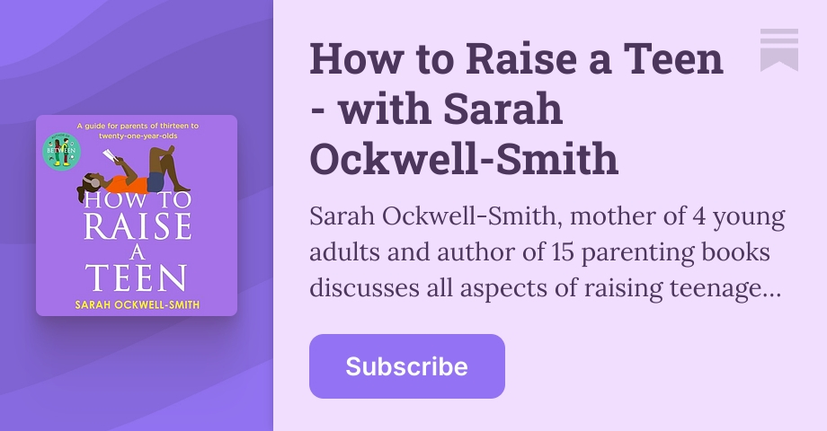 How to Raise a Teen - with Sarah Ockwell-Smith | Substack