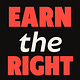 Earn the Right