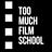 Too Much Film School