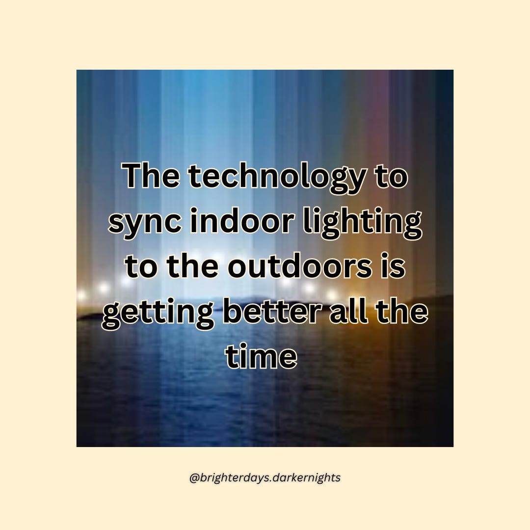 the technology to sync indoor lighting to outdoor conditions is getting better all the time