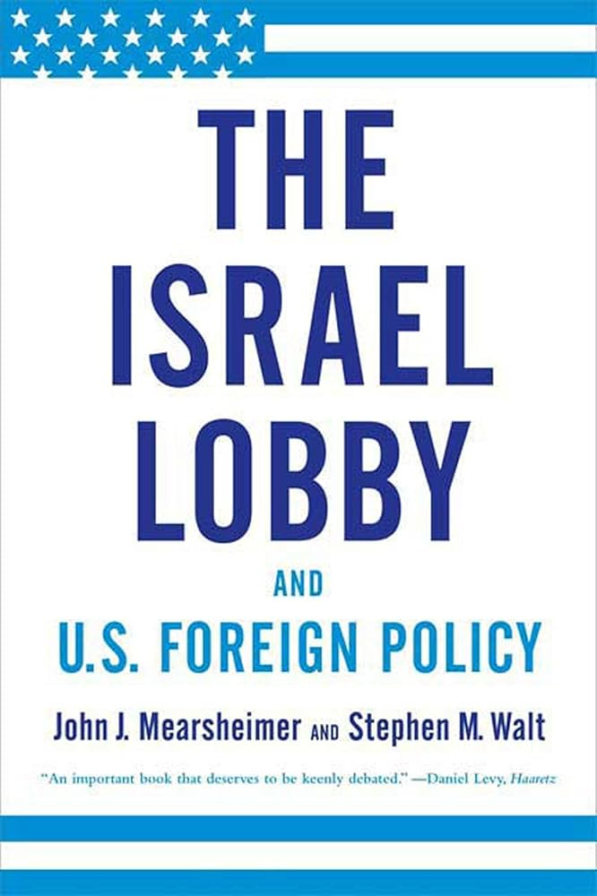 The Israel Lobby and U.S. Foreign Policy: Mearsheimer, John J., Walt,  Stephen M.: 9780374531508: Amazon.com: Books