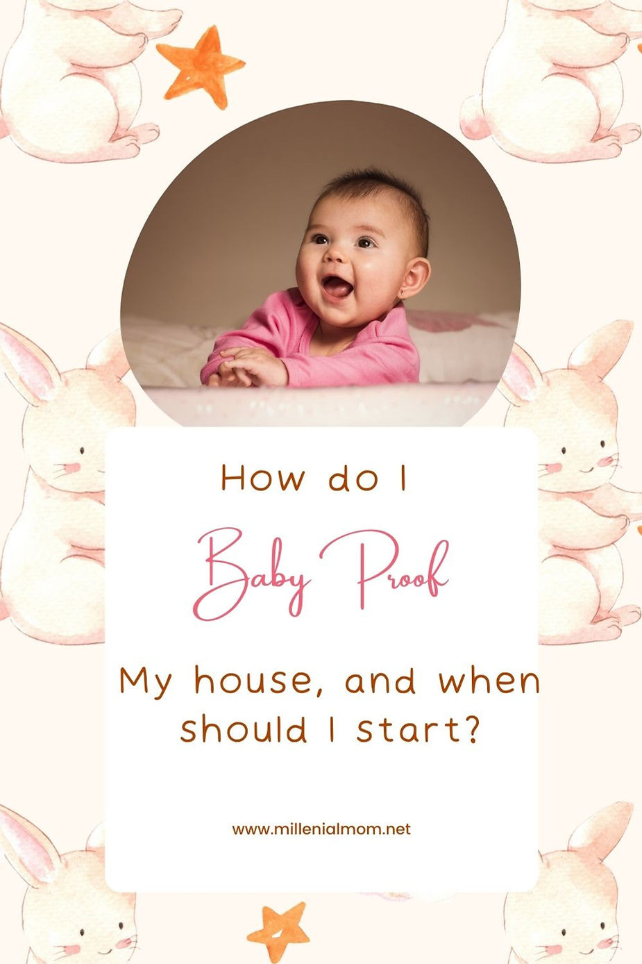 Picture of baby with text that reads, "How do I baby proof my house, and when should I start?  www.millenialmom.net"