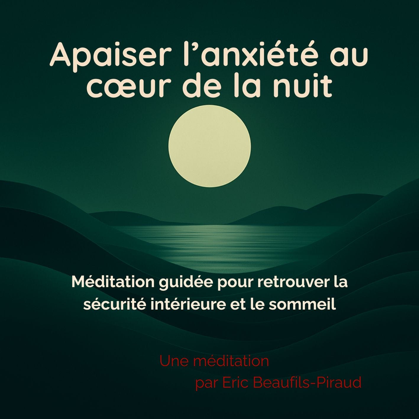 Illustration d’un paysage nocturne aux teintes vert foncé, avec une grande lune ronde au-dessus d’un lac paisible, entouré de collines. Texte à l’image : « Apaiser l’anxiété au cœur de la nuit – Méditation guidée pour retrouver la sécurité intérieure et le sommeil"