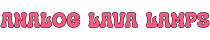 ✧ Analog Lava Lamps ✧