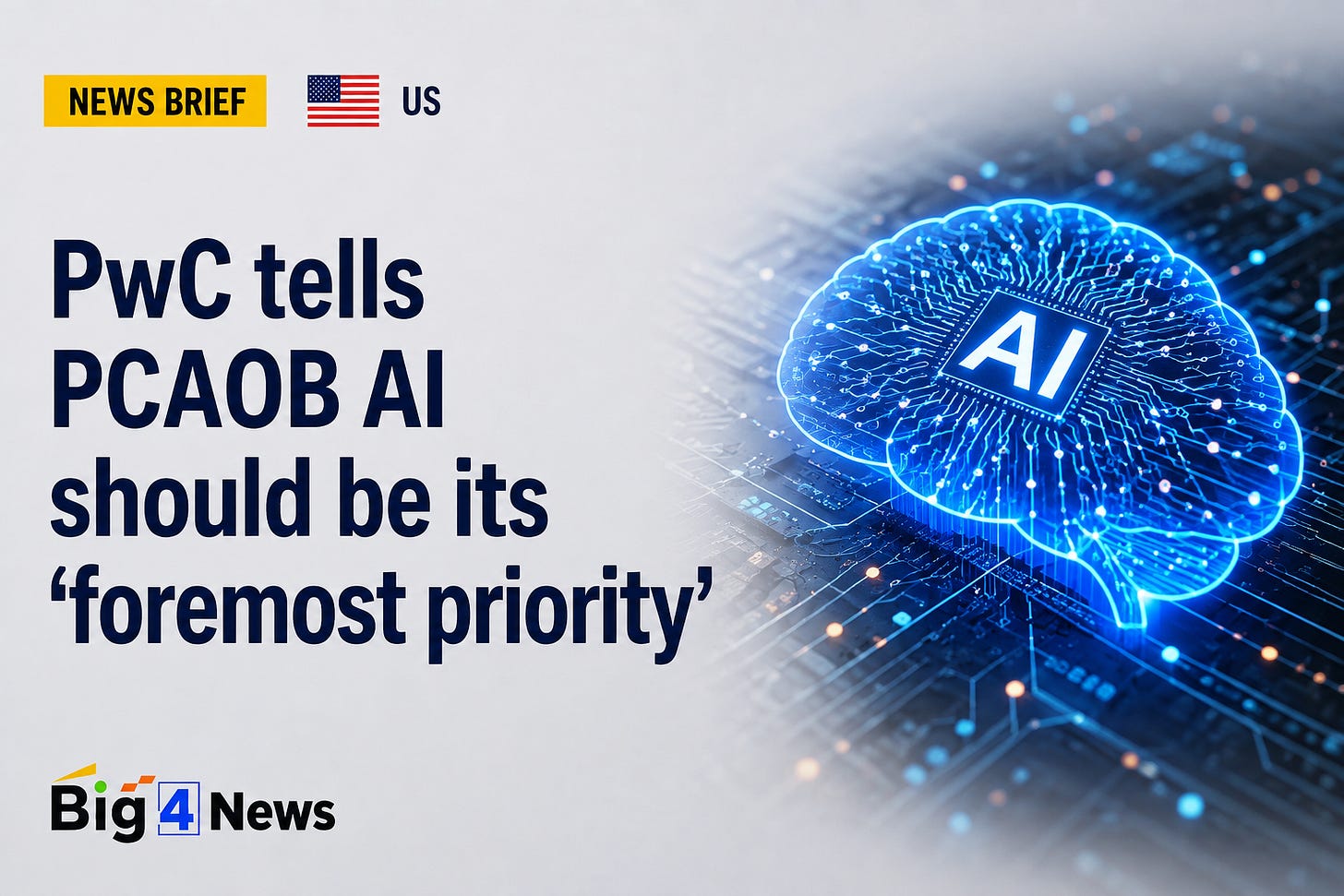 PwC Tells PCAOB to Make AI in Audit Its “Foremost Priority” PwC Tells PCAOB to Make AI in Audit Its “Foremost Priority”