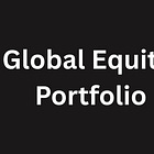 Presenting The Global Equity Portfolio!