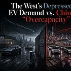 The West’s Depressed EV Demand vs. China’s “Overcapacity”
