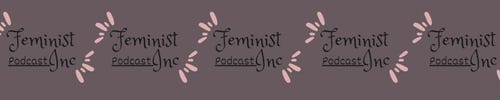 the words feminist Inc podcast written in black against a grey background with splashes of pink paint
