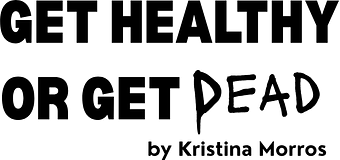 Get Healthy or Get Dead