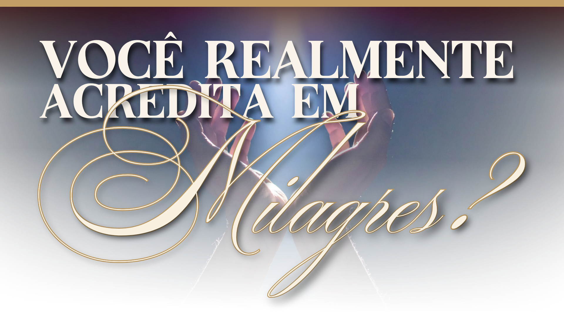Você realmente acredita em milagres?