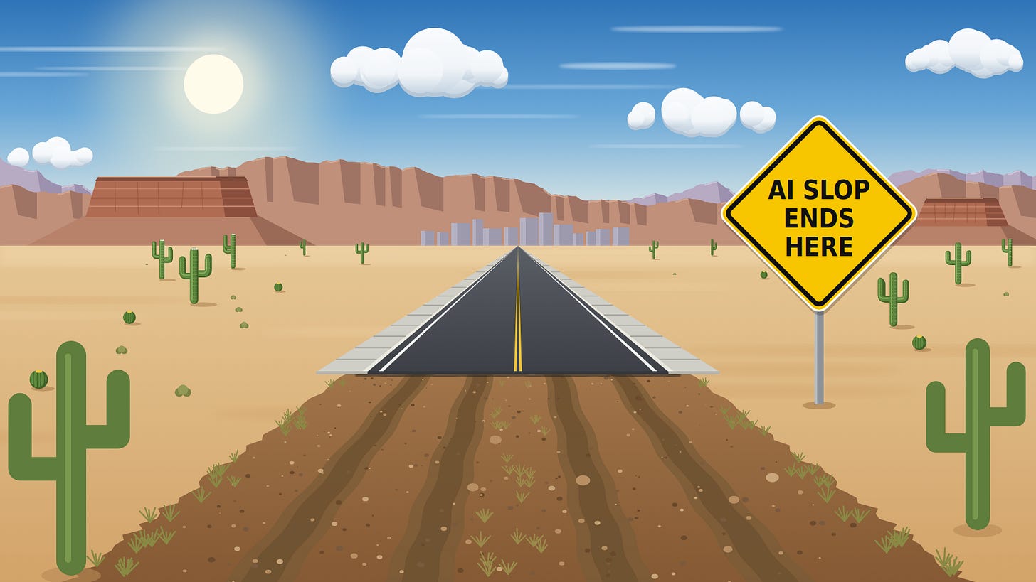Cartoon desert scene. A rutted dirt road with scraggly weeds leads toward the viewer's horizon, then abruptly meets a smooth paved road with lane lines and sidewalks at a sharp seam. A yellow diamond road sign at the seam reads "AI SLOP ENDS HERE." Blocky, simple cacti stand in the foreground, while detailed cacti, mesas, and mountains fill the landscape past the sign.