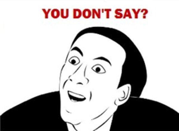 You Don't Say? | Know Your Meme