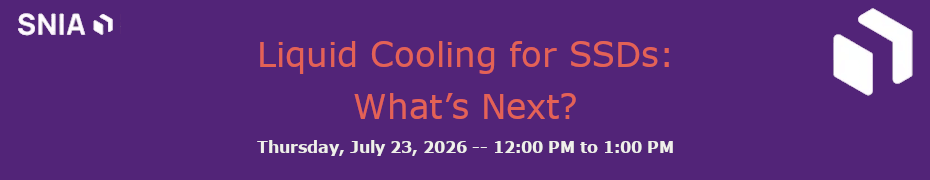 Liquid Cooling for SSDs: What's Next? (July 23rd) Liquid Cooling for SSDs: What's Next? (July 23rd)