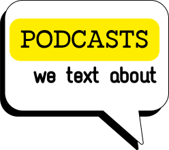 Podcasts We Text About | Recs & Reviews