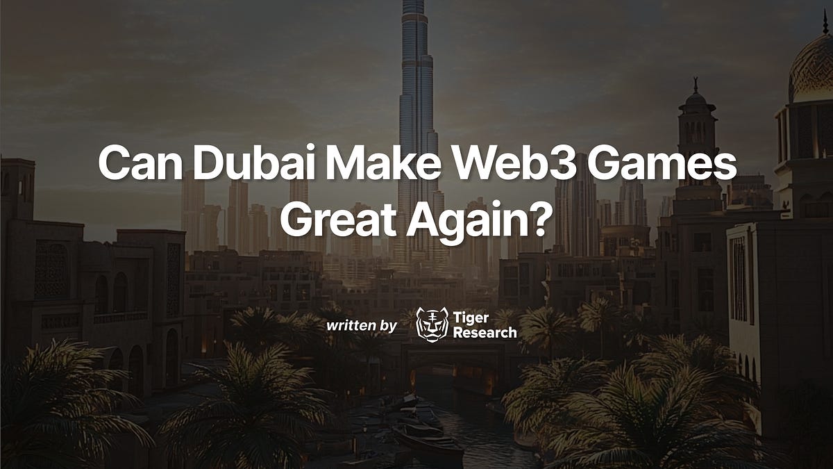 Can Dubai Make Web3 Games Great Again?