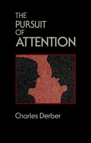 The pursuit of attention by Charles Derber | Open Library