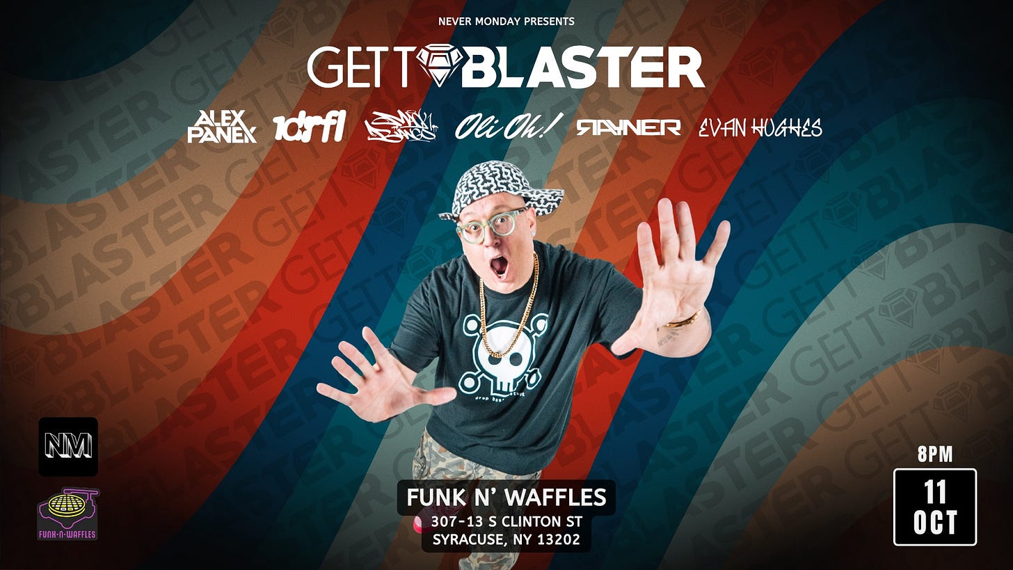 May be an image of 1 person and text that says 'NEVER NEVERMONDAYPRESENTS MONDAY PRESENTS GETTOBLASTER GETT A C! 1drfl 劍愛 OliOh! STAYNER EVAN HUGNES ASTER ASTER STER ASTER GETT GET GE STER TER NM தුோ P Pnd D -n-W -WA FURA-N-WRFFLES FLES WAF CETSO FUNK N' WAFFLES 307-13 307 13 CLINTON ST SYRACUSE, NY 13202 8PM 11 OCT'