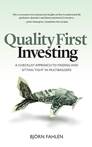 Quality First Investing : A checklist approach to finding and sitting tight  in multibaggers by Björn Fahlén