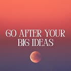 You Wouldn’t Have the Idea If You Weren’t Meant to Pursue It