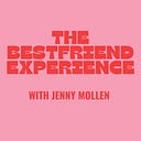 The Best Friend Experience with Jenny Mollen