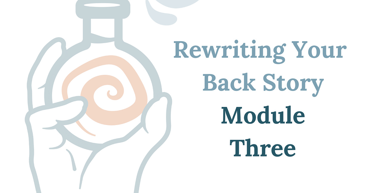 Module Three - Rewriting Your Backstory: The Lost Manuscript of You!