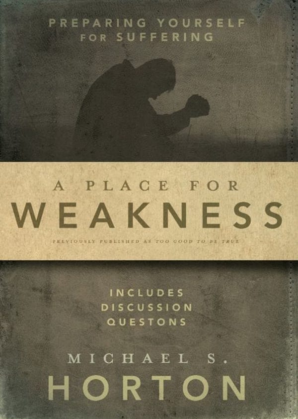 “A Place For Weakness: Preparing Yourself For Suffering”