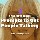Prompts to Get People Talking 🗣️ 