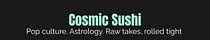 Cosmic Sushi 