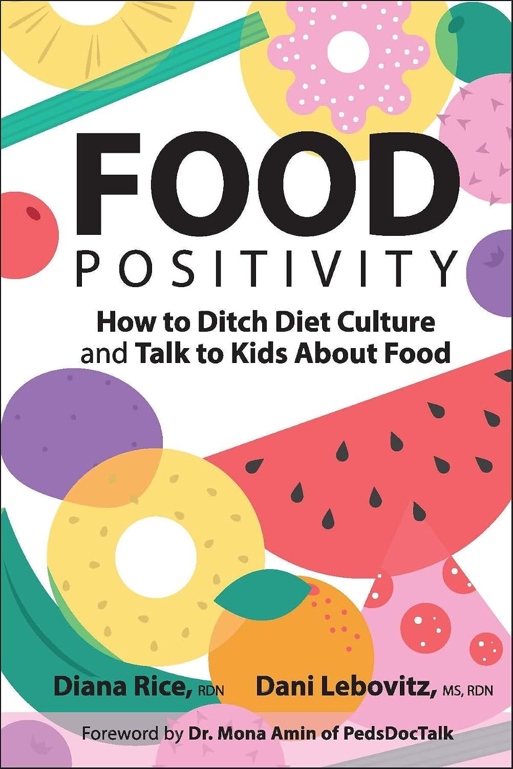 the cover of Food Positivity: How to Ditch Diet Culture and Talk to Kids About Food by Diana Rice