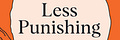 Less Punishing Life