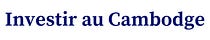 Investir au Cambodge