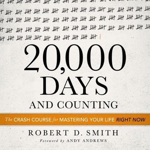 20,000 Days & Counting 20,000 Days & Counting By Robert D. Smith