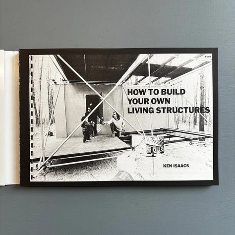 Ken Isaacs, (1974), How to Build Your Own Living Structures, Edited by Pierre Hourquet and Christophe Daviet-Thery, Design by Pierre Hourquet, Text by Susan Snodgrass, Christophe Daviet-Thery, Paris, 2025 [Saint-Martin Bookshop, Bruxelles-Brussel. Les presses du réel, Dijon. © Estate of Ken Isaacs]