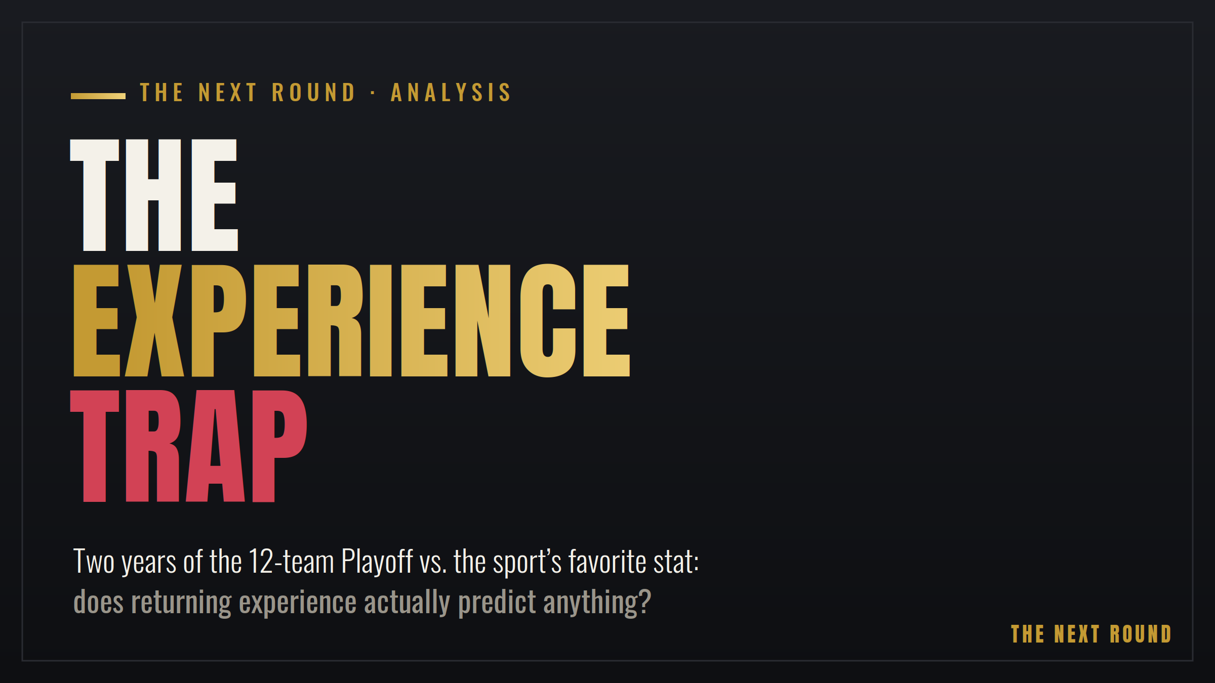 Everybody Loves an Experienced Team. The Playoff Keeps Crowning the Other Kind.