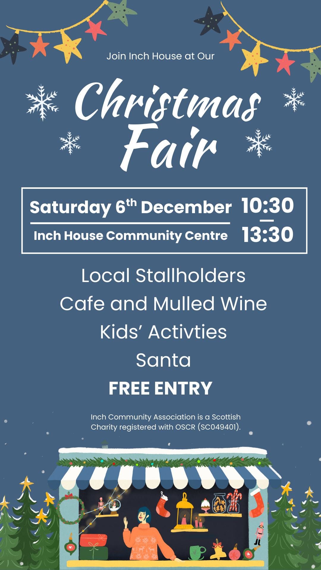 May be an image of text that says "Join Inch House at Our 手 Chris Christmas Fair Saturday 6th December 10：30 Inch House Community Centre 13：30 Local Stallholders Cafe and Mulled Wine Kids' Activties Santa FREE ENTRY Inch Community Association is a Scottish Charity registered with OSCR (SC049401). 海士"