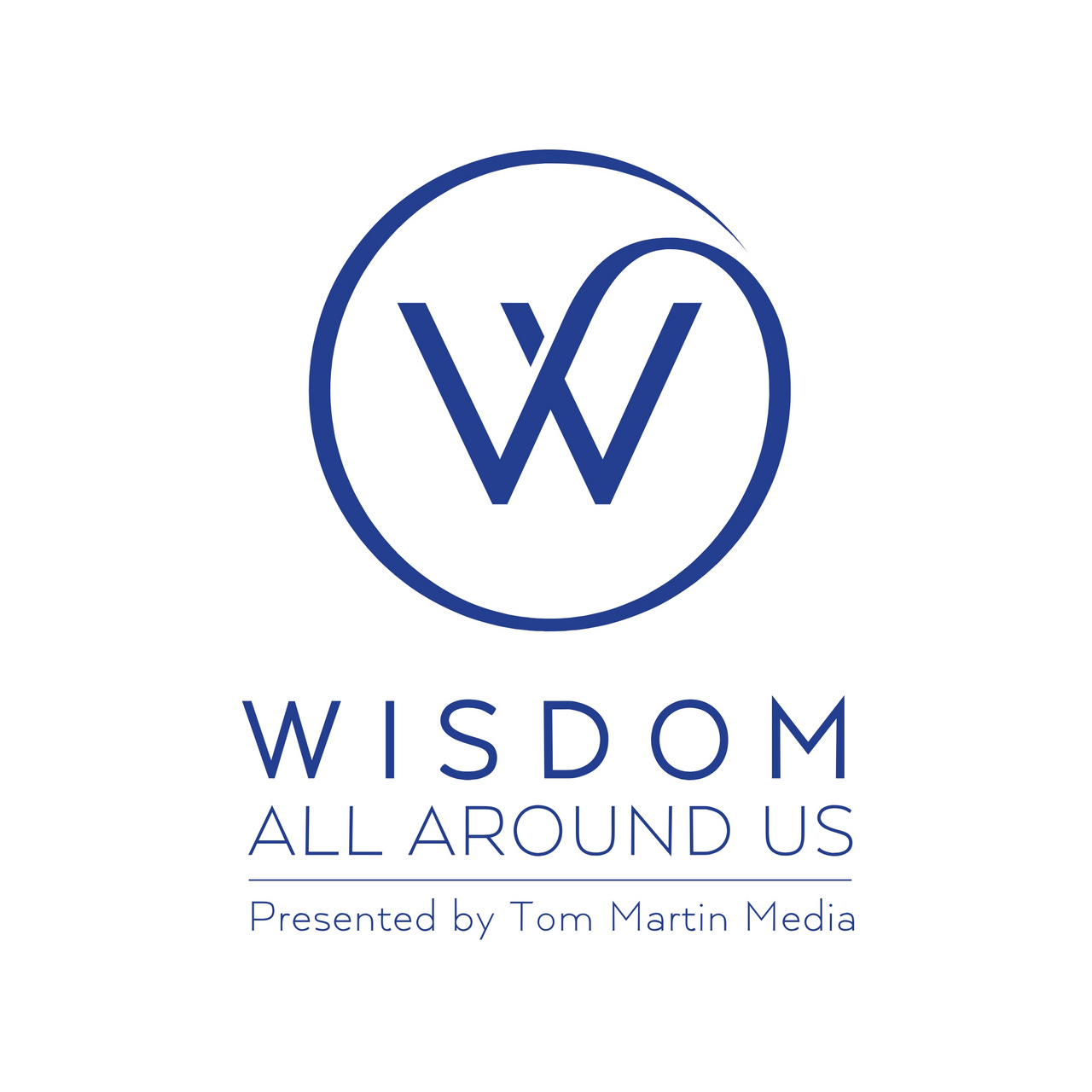 Wisdom All Around Us by Tom Martin Media