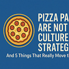 Pizza Parties Are Not a Culture Strategy and 5 Things That Actually Move the Needle