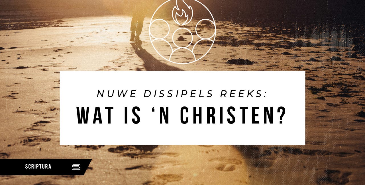 Nuwe dissipels: Wat is ‘n christen?