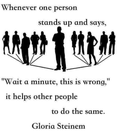May be a doodle of 11 people and text that says 'Whenever one person stands up and says, "W ait α minute, this is wrong," it helps other people to to do the same. Gloria Steinem'