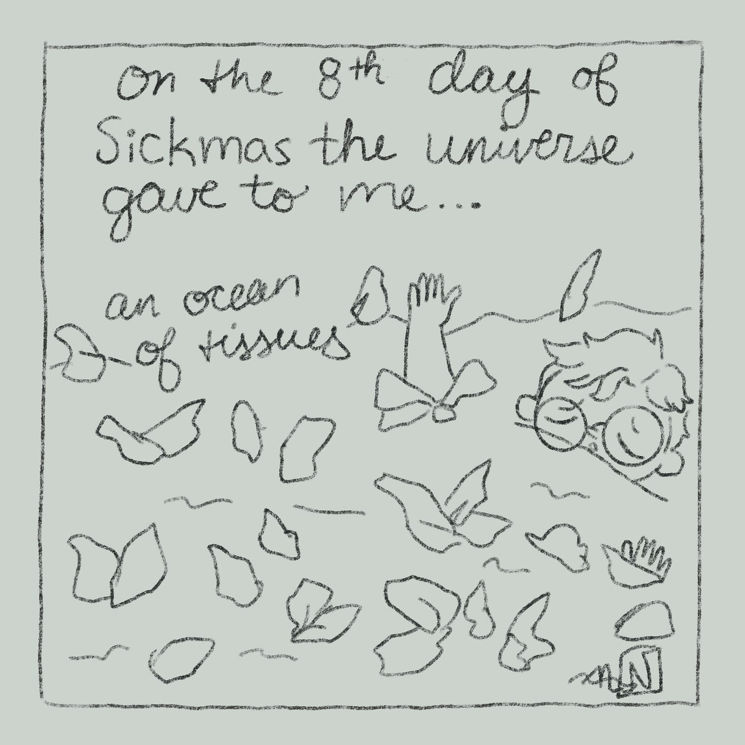 An illustration that reads "On the 8th day of Sickmas the universe gave to me an ocean of tissues" and has a drawing of Nicki drowning in a sea of tissues.