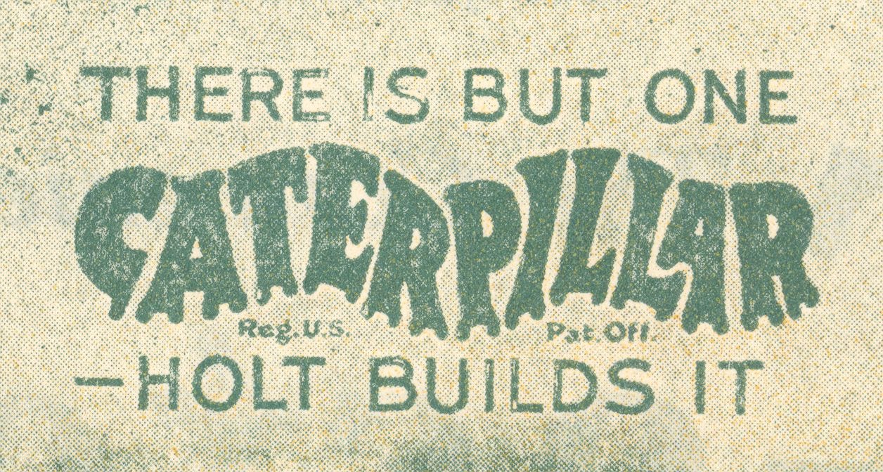 Holt used the following tagline to protect its trademark – “Caterpillar”