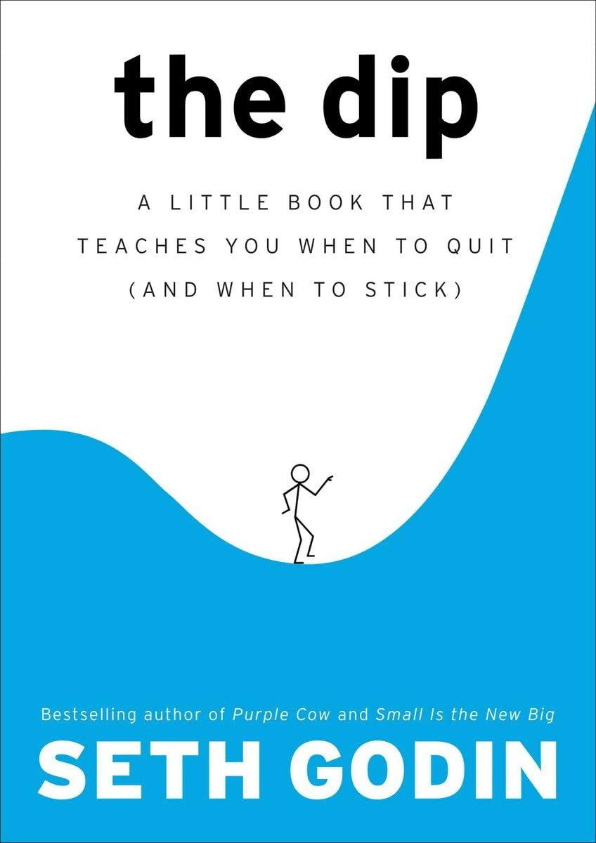 The Dip: A Little Book That Teaches You When to Quit (and When to Stick) :  Godin, Seth: Amazon.es: Libros