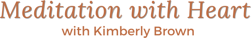 Meditation with Heart with Kimberly Brown
