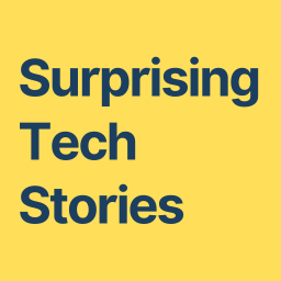 Surprising Tech Stories