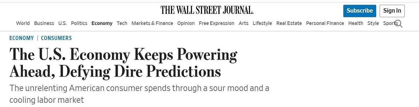 May be an image of text that says 'World Business U.S. Politics Economy Tech Markets Finance Opinion TH WALL STREET JOURNAL Free Expression Arts Lifestyle Subscribe Real Estate Personal Finance Health Sign In Style ECONOMY CONSUMERS The II U.S. Economy Keeps Powering Ahead, Defying Dire Predictions The unrelenting American consumer spends through a sour mood and a cooling labor market Sport32' May be an image of text that says 'World Business U.S. Politics Economy Tech Markets Finance Opinion TH WALL STREET JOURNAL Free Expression Arts Lifestyle Subscribe Real Estate Personal Finance Health Sign In Style ECONOMY CONSUMERS The II U.S. Economy Keeps Powering Ahead, Defying Dire Predictions The unrelenting American consumer spends through a sour mood and a cooling labor market Sport32'