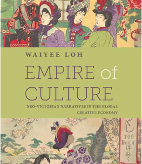 Waiyee Loh | Empire of Culture: Neo-Victorian Narratives in the Global Creative Economy