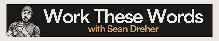 Work These Words with Sean Dreher