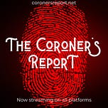 The Coroner's Report Podcast