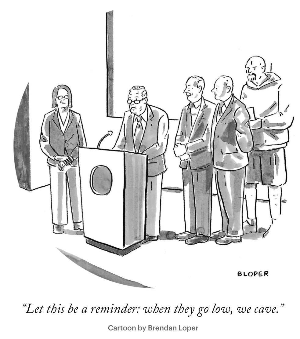 May be an illustration of text that says 'BLOPER "Let this be a reminder: when they go low, we cave." Cartoon by Brendan Loper'